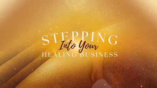 Stepping Into Your Healing Business